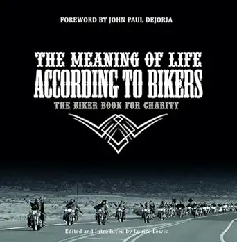 the meaning of life according to bikers the biker book for charity 1st edition louise lewis 0764355961,