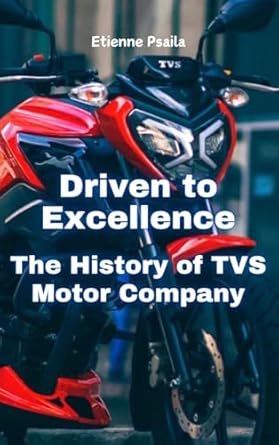 driven to excellence the history of tvs motor company 1st edition etienne psaila 9918625937, 978-9918625932