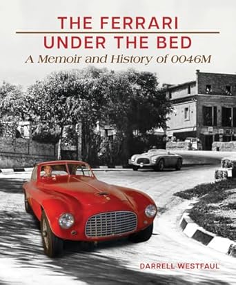 the ferrari under the bed a memoir and history of 0046m 1st edition darrell westfaul 1956309233,