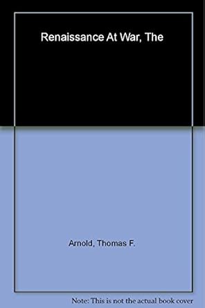 the renaissance at war 1st edition thomas arnold 0060891955, 978-0060891954
