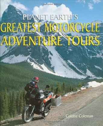 planet earths greatest motorcycle adventure tours 1st edition colette coleman 0760335451, 978-0760335451