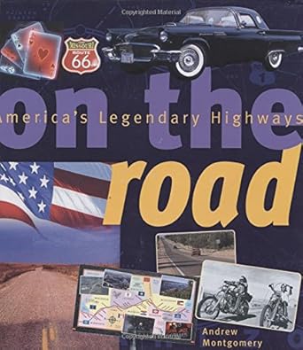 on the road americas legendary highways 1st edition andrew montgomery 0760318778, 978-0760318775