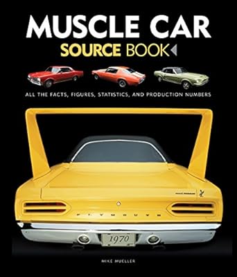 muscle car source book all the facts figures statistics and production numbers 1st edition mike mueller
