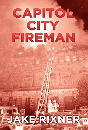 capitol city fireman 1st edition jake rixner ,richmond times dispatch ,curtis phillips 1770671285,