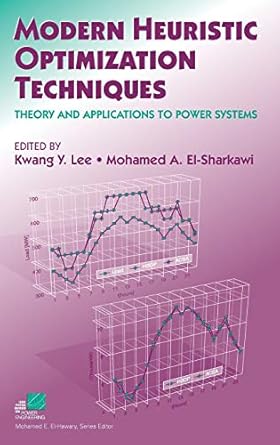 modern heuristic optimization techniques theory and applications to power systems 1st edition kwang y lee