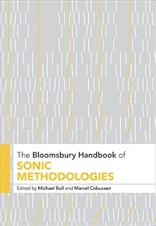 the bloomsbury handbook of sonic methodologies 1st edition michael bull ,marcel cobussen 1501338757,
