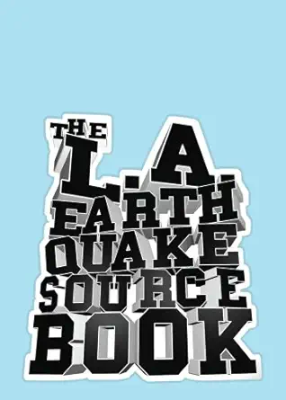 the l a earthquake sourcebook 1st edition judith lewis ,david ulin ,cliff elbl ,antonio villaraigosa ,mariana