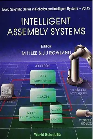 intelligent assembly systems 1st edition m h lee ,j j rowland 981022494x, 978-9810224943