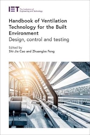 handbook of ventilation technology for the built environment design control and testing 1st edition shi jie