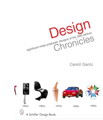 design chronicles significant mass produced designs of the 20th century 1st edition carroll gantz 0764322230,