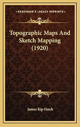 topographic maps and sketch mapping 1st edition james kip finch 1165185075, 978-1165185078