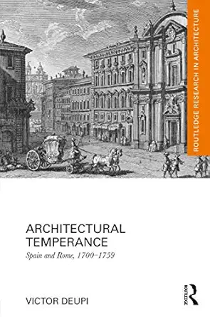 architectural temperance spain and rome 1700 1759 1st edition victor deupi 0415724392, 978-0415724395