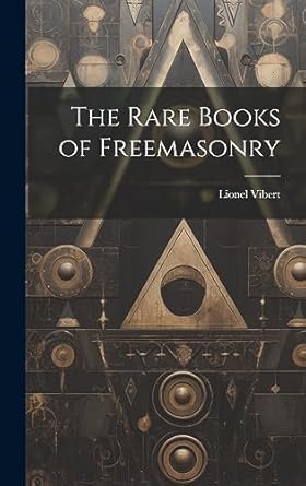 the rare books of freemasonry 1st edition lionel vibert 1020515066, 978-1020515064