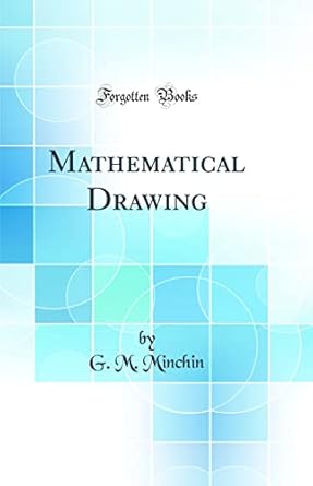 mathematical drawing 1st edition g m minchin 0484273647, 978-0484273640