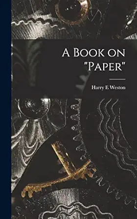 a book on paper 1st edition harry e weston 1013687388, 978-1013687389