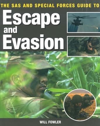 the sas and special forces guide to escape and evasion 1st edition will fowler 1862272778, 978-1862272774
