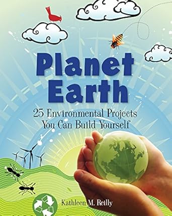 planet earth 25 environmental projects you can build yourself 1st edition kathleen m reilly ,farah rizvi