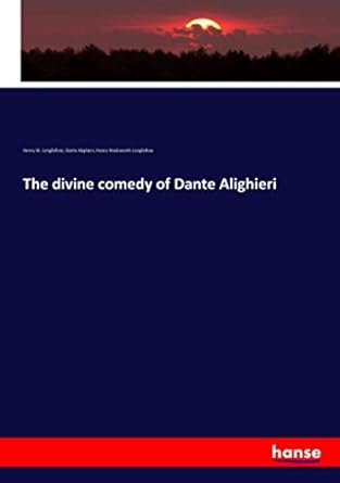 the divine comedy of dante alighieri 1st edition henry w longfellow longfellow ,dante alighieri