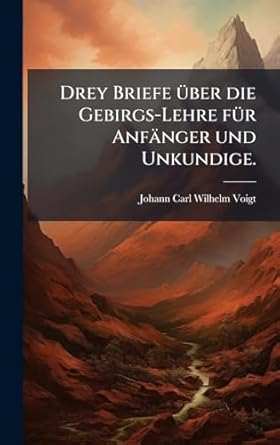 drey briefe a1/4ber die gebirgs lehre fa1/4r anfanger und unkundige 1st edition johann carl wilhelm voigt