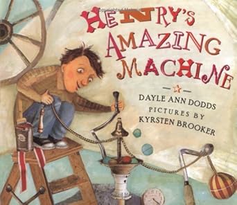 henrys amazing machine 1st edition dayle ann dodds ,kyrsten brooker 0374329532, 978-0374329532