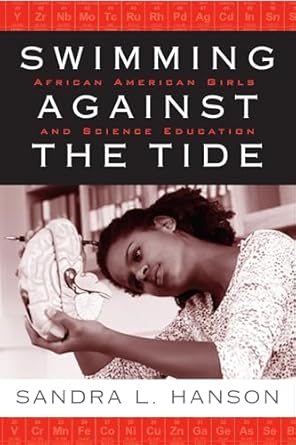 swimming against the tide african american girls and science education 1st edition sandra hanson 1592136214,
