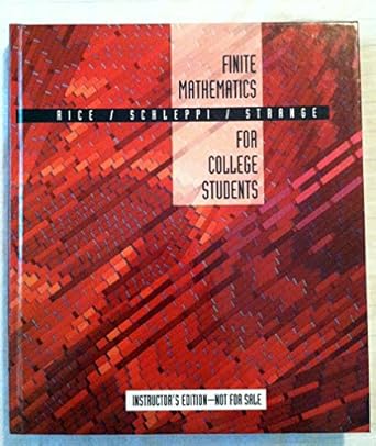 finite mathematics for college students 1st edition bernard j rice ,carroll m schleppi ,jerry d strange
