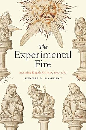 the experimental fire inventing english alchemy 1300 1700 1st edition jennifer m rampling 022671070x,