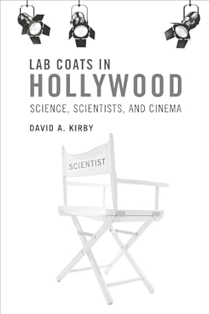 lab coats in hollywood science scientists and cinema 1st edition david a kirby 0262518708, 978-0262518703