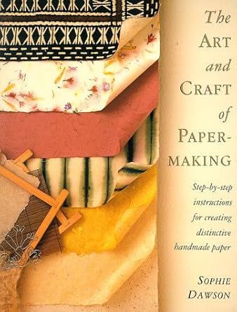 the art and craft of papermaking step by step instructions for creating distinctive handmade paper 1st