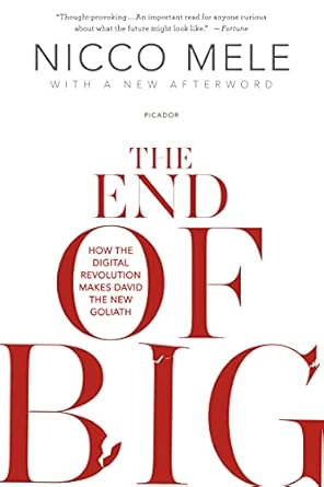 the end of big how the digital revolution makes david the new goliath 1st edition nicco mele 1250022231,