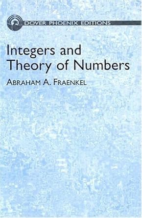 integers and theory of numbers 1st edition abraham a fraenkel 0486495884, 978-0486495880