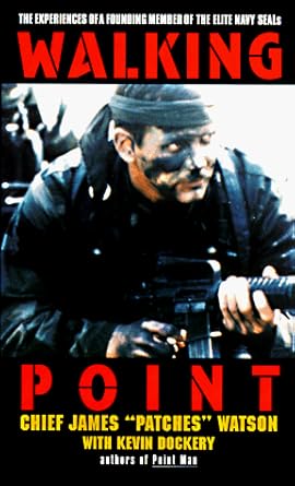 walking point the experiences of a founding member of the elite navy seals 1st edition chief james patches