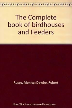 the complete book of birdhouses and feeders 1st edition monica russo 0847311562, 978-0847311569
