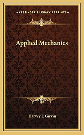 applied mechanics 1st edition harvey f girvin 1166135500, 978-1166135508