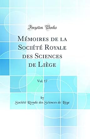 memoires de la societe royale des sciences de liege vol 17 1st edition societe royale des sciences de liege