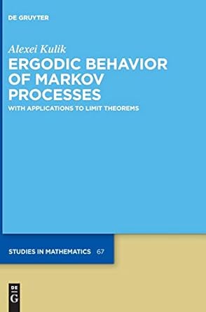 ergodic behavior of markov processes with applications to limit theorems 1st edition alexei kulik 3110458705,