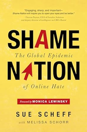 shame nation the global epidemic of online hate 1st edition sue scheff ,melissa schorr ,monica lewinksy