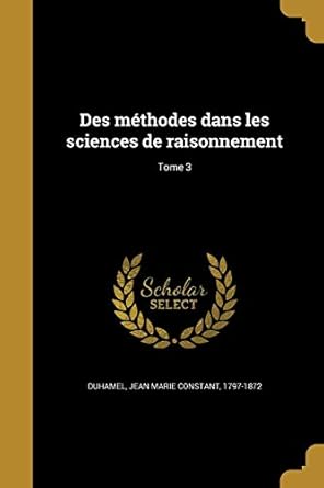 des methodes dans les sciences de raisonnement tome 3 1st edition jean marie constant 1797 1872 duhamel