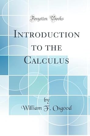 introduction to the calculus 1st edition william f osgood 0331545756, 978-0331545753