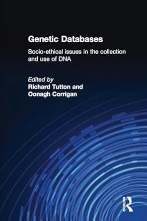 genetic databases socio ethical issues in the collection and use of dna 1st edition oonagh corrigan ,richard