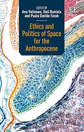 ethics and politics of space for the anthropocene 1st edition anu valtonen ,outi rantala ,paolo d farah