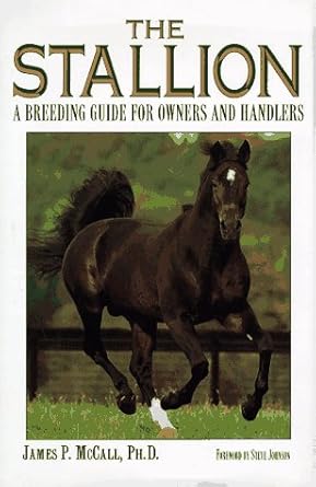 the stallion a breeding guide for owners and handlers 1st edition jim mccall 0876059876, 978-0876059876