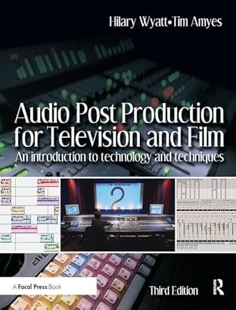 audio post production for television and film an introduction to technology and techniques 1st edition hilary