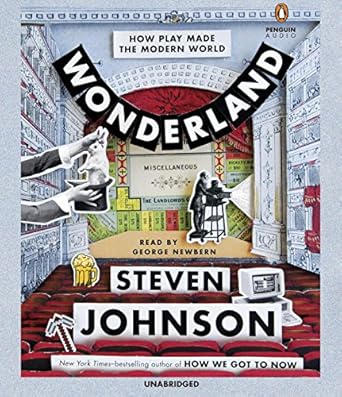 wonderland how play made the modern world 1st edition steven johnson ,george newbern 0735288291,