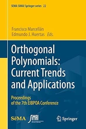orthogonal polynomials current trends and applications proceedings of the 7th eibpoa conference 1st edition