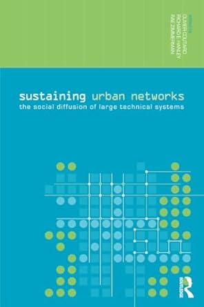 sustaining urban networks 1st edition olivier coutard ,richard hanley ,rae zimmerman 0415324599,