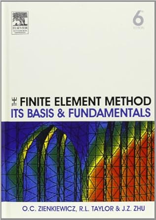 the finite element method its basis and fundamentals 1st edition o c zienkiewicz ,r l taylor ,j z zhu