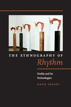 the ethnography of rhythm orality and its technologies 1st edition haun saussy 0823270467, 978-0823270460