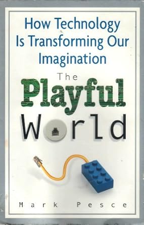 the playful world 1st edition mark pesce 0965018008, 978-0965018005