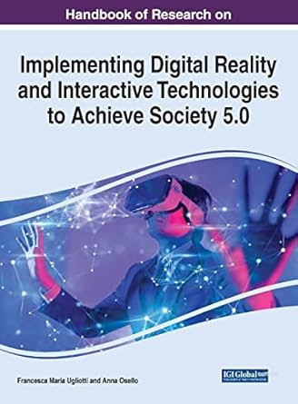 handbook of research on implementing digital reality and interactive technologies to achieve society 5 0 1st